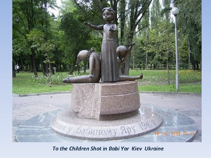 To the Children Shot in Babi Yar Kiev Ukraine 