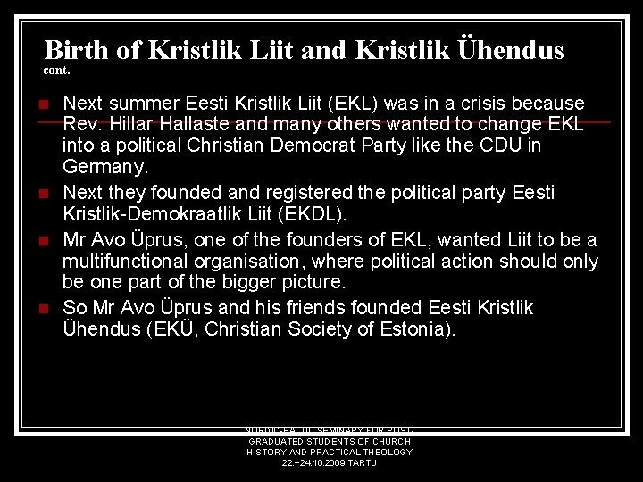 Birth of Kristlik Liit and Kristlik Ühendus cont. n n Next summer Eesti Kristlik