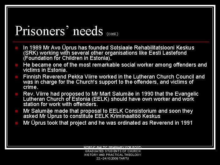 Prisoners’ needs n n n (cont. ) In 1989 Mr Avo Üprus has founded