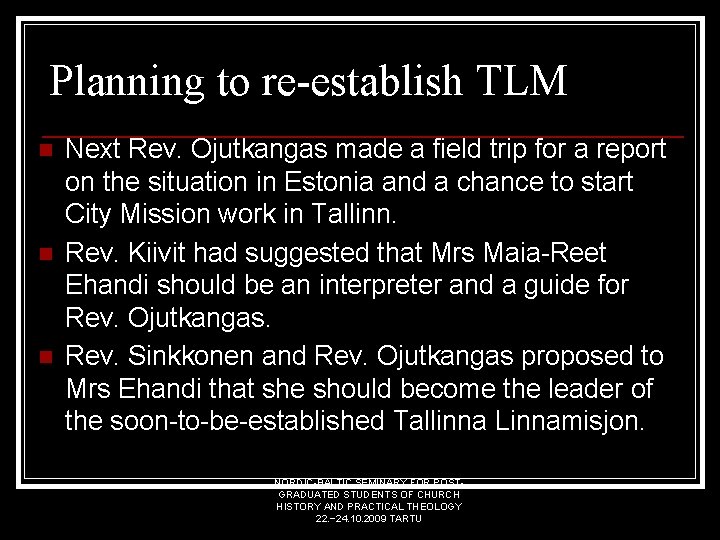 Planning to re-establish TLM n n n Next Rev. Ojutkangas made a field trip