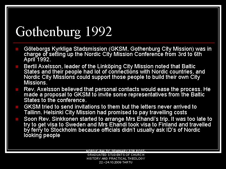 Gothenburg 1992 n n n Göteborgs Kyrkliga Stadsmission (GKSM, Gothenburg City Mission) was in