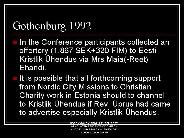 Gothenburg 1992 In the Conference participants collected an offertory (1. 867 SEK+320 FIM) to