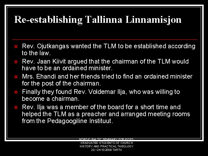 Re-establishing Tallinna Linnamisjon n n Rev. Ojutkangas wanted the TLM to be established according