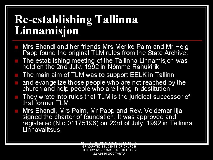 Re-establishing Tallinna Linnamisjon n n n Mrs Ehandi and her friends Mrs Merike Palm