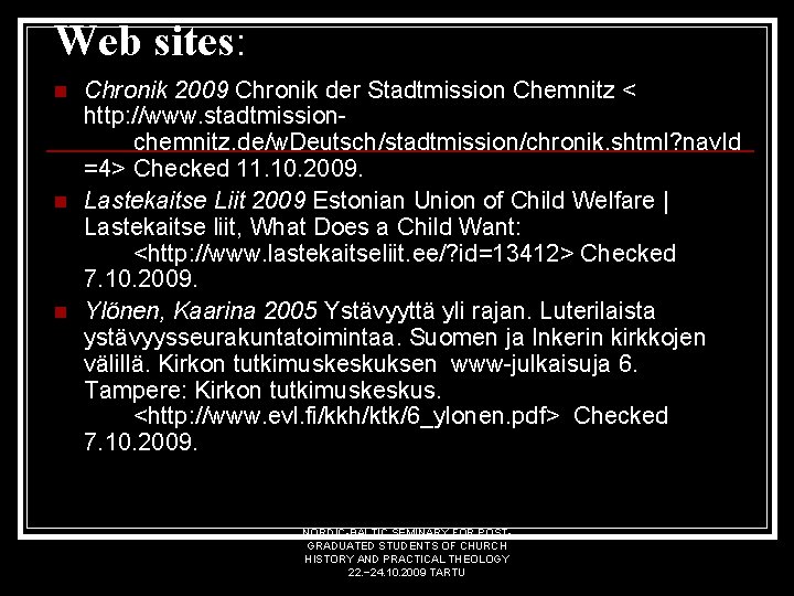 Web sites: n n n Chronik 2009 Chronik der Stadtmission Chemnitz < http: //www.