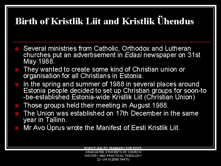 Birth of Kristlik Liit and Kristlik Ühendus n n n Several ministries from Catholic,