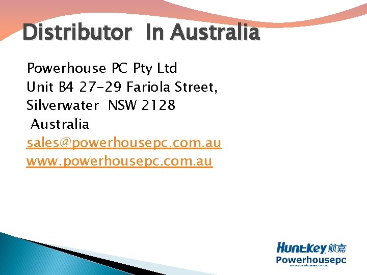 Distributor In Australia Powerhouse PC Pty Ltd Unit B 4 27 -29 Fariola Street,