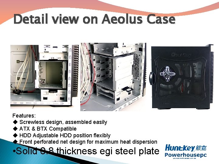 Detail view on Aeolus Case Features: ◆ Screwless design, assembled easily ◆ ATX &