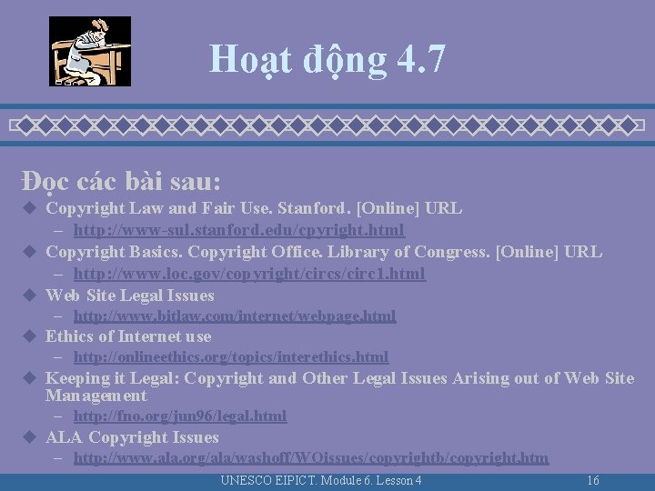 Hoạt động 4. 7 Đọc các bài sau: u Copyright Law and Fair Use. Hoạt động 4. 7 Đọc các bài sau: u Copyright Law and Fair Use.