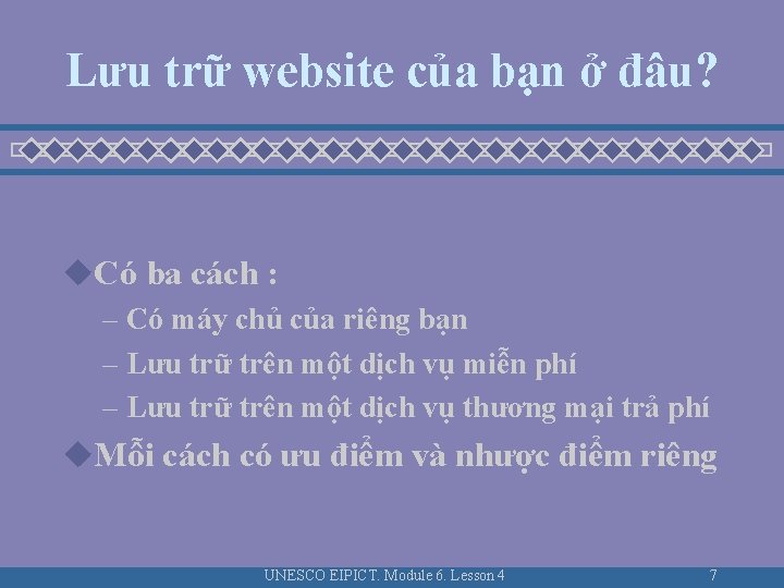 Lưu trữ website của bạn ở đâu? u. Có ba cách : – Có Lưu trữ website của bạn ở đâu? u. Có ba cách : – Có