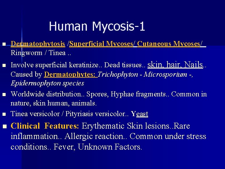 Human Mycosis-1 n n n Dermatophytosis /Superficial Mycoses/ Cutaneous Mycoses/ Ringworm / Tinea. .