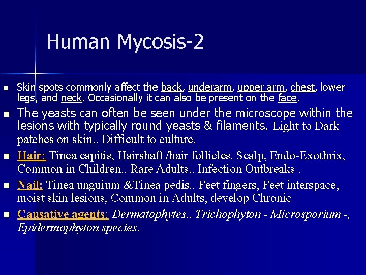 Human Mycosis-2 n n n Skin spots commonly affect the back, underarm, upper arm,