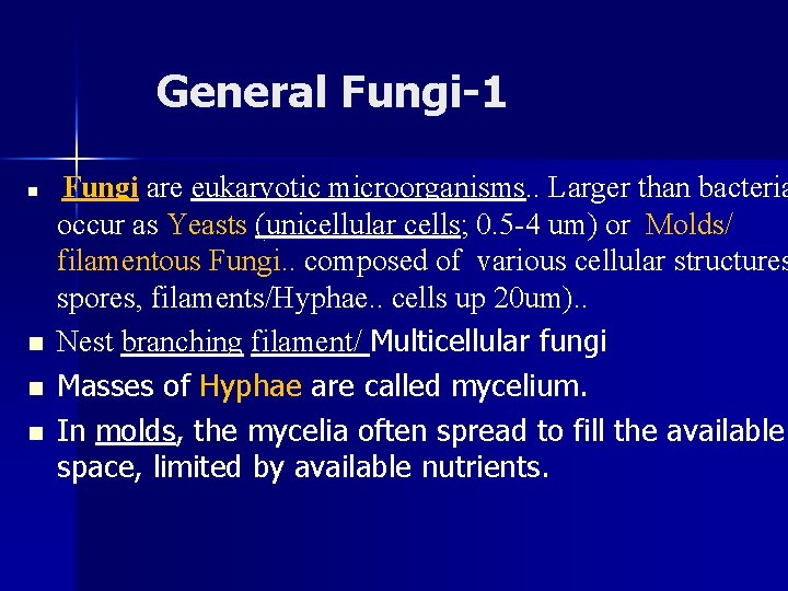 General Fungi-1 n n Fungi are eukaryotic microorganisms. . Larger than bacteria occur as