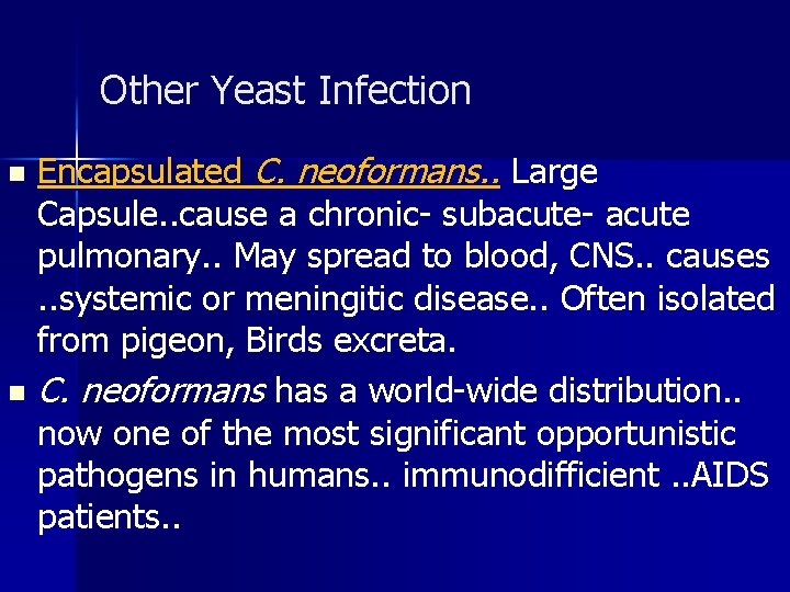 Other Yeast Infection Encapsulated C. neoformans. . Large Capsule. . cause a chronic- subacute-