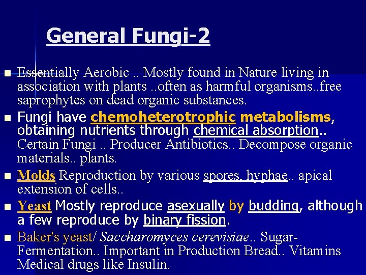 General Fungi-2 n n n Essentially Aerobic. . Mostly found in Nature living in