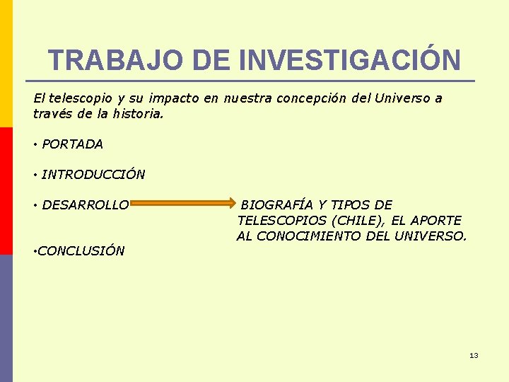 TRABAJO DE INVESTIGACIÓN El telescopio y su impacto en nuestra concepción del Universo a