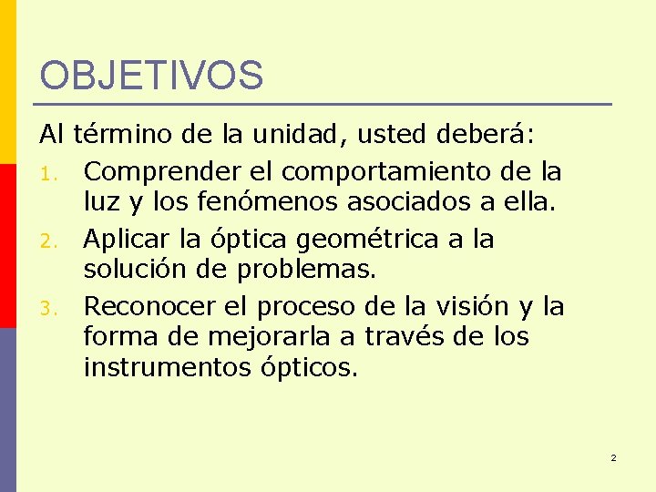 OBJETIVOS Al término de la unidad, usted deberá: 1. Comprender el comportamiento de la