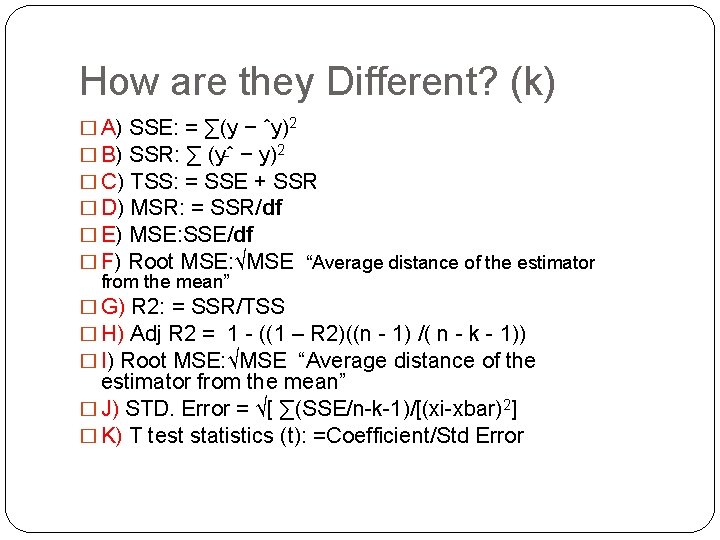 How are they Different? (k) � A) SSE: = ∑(y − ˆy)2 � B)