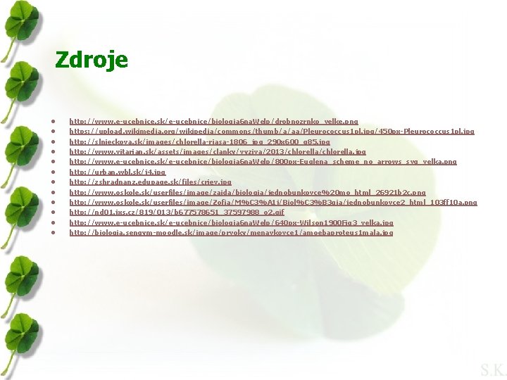 Zdroje l l l http: //www. e-ucebnice. sk/e-ucebnice/biologia 6 na. Welp/drobnozrnko_velke. png https: //upload.