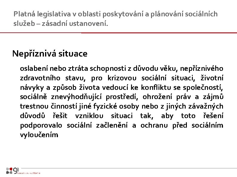 Platná legislativa v oblasti poskytování a plánování sociálních služeb – zásadní ustanovení. Nepříznivá situace