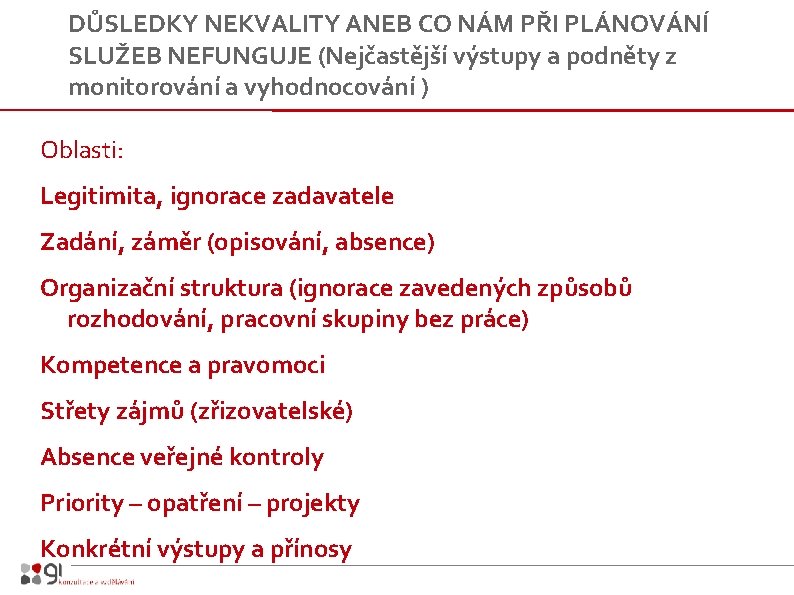 DŮSLEDKY NEKVALITY ANEB CO NÁM PŘI PLÁNOVÁNÍ SLUŽEB NEFUNGUJE (Nejčastější výstupy a podněty z