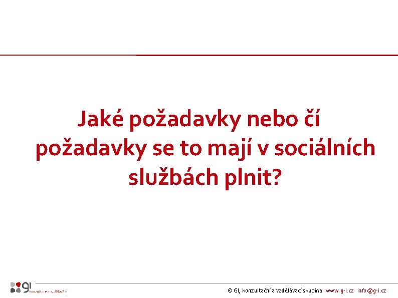 Jaké požadavky nebo čí požadavky se to mají v sociálních službách plnit? © GI,