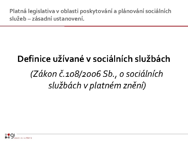 Platná legislativa v oblasti poskytování a plánování sociálních služeb – zásadní ustanovení. Definice užívané