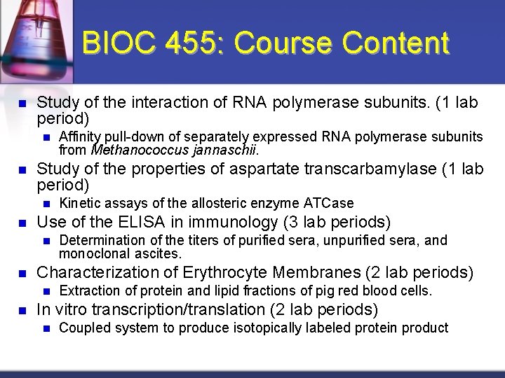 BIOC 455: Course Content n Study of the interaction of RNA polymerase subunits. (1