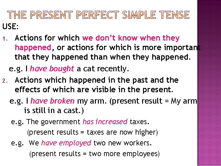 USE: 1. Actions for which we don’t know when they happened, or actions for USE: 1. Actions for which we don’t know when they happened, or actions for