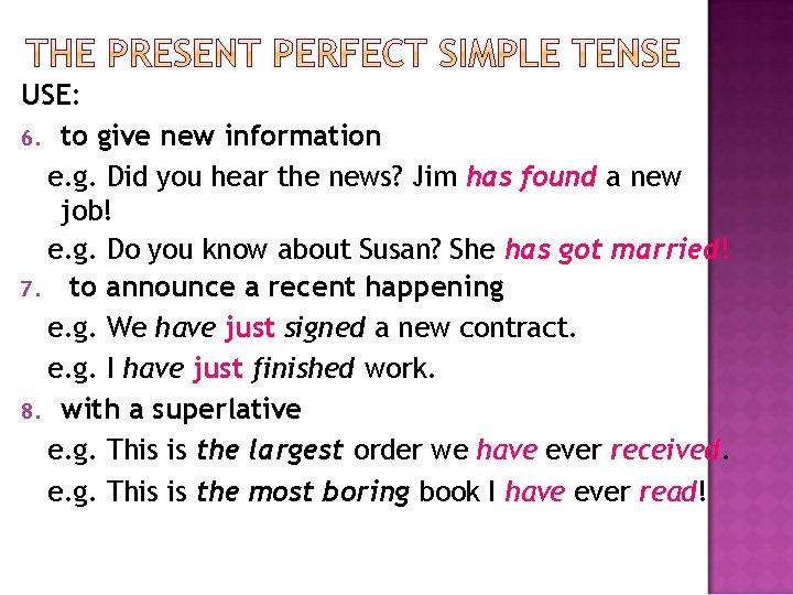 USE: 6. to give new information e. g. Did you hear the news? Jim USE: 6. to give new information e. g. Did you hear the news? Jim