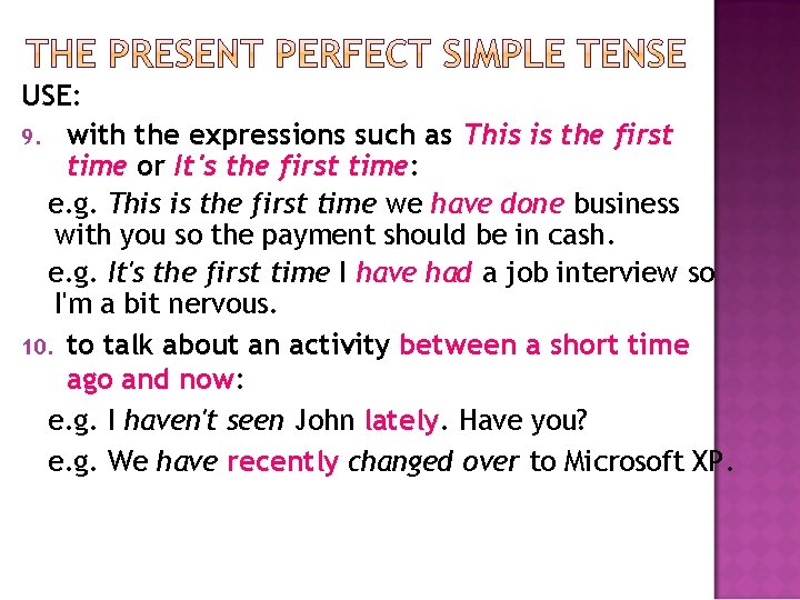 USE: 9. with the expressions such as This is the first time or It's USE: 9. with the expressions such as This is the first time or It's