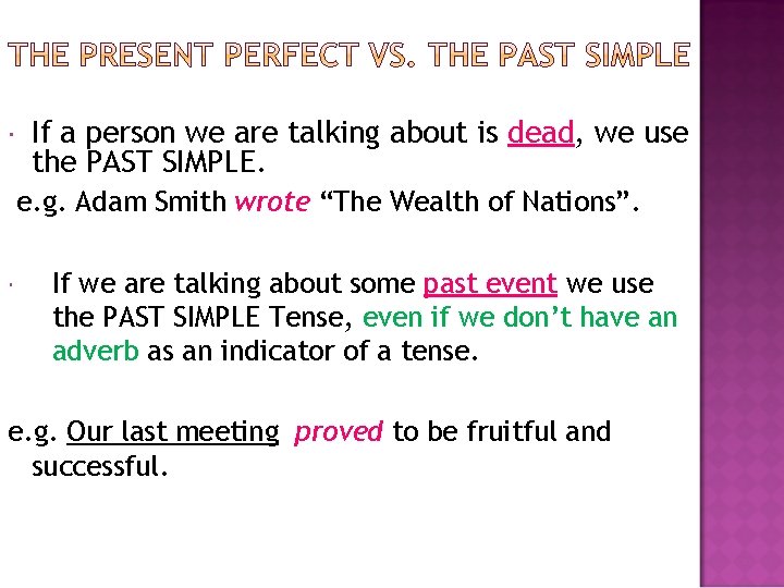 If a person we are talking about is dead, we use the PAST If a person we are talking about is dead, we use the PAST