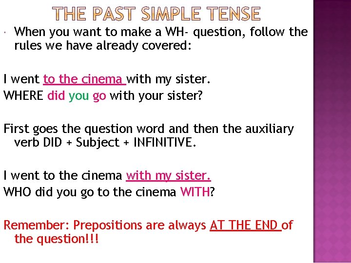 When you want to make a WH- question, follow the rules we have When you want to make a WH- question, follow the rules we have
