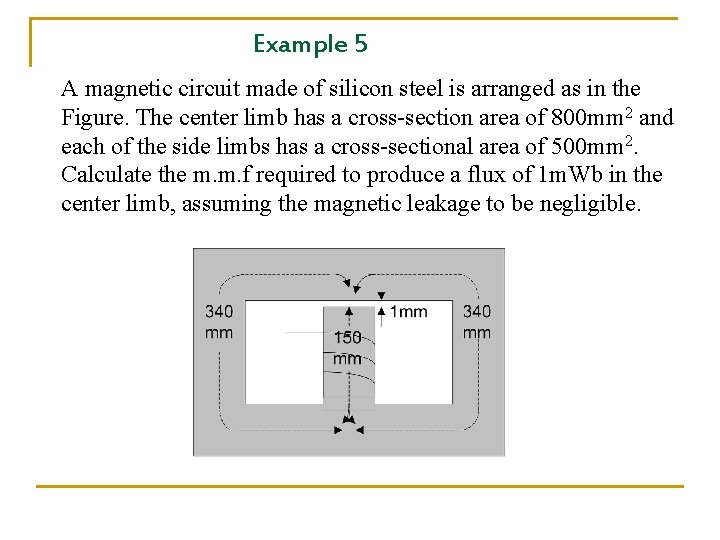 Example 5 A magnetic circuit made of silicon steel is arranged as in the