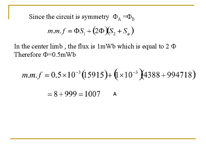 Since the circuit is symmetry A = B In the center limb , the