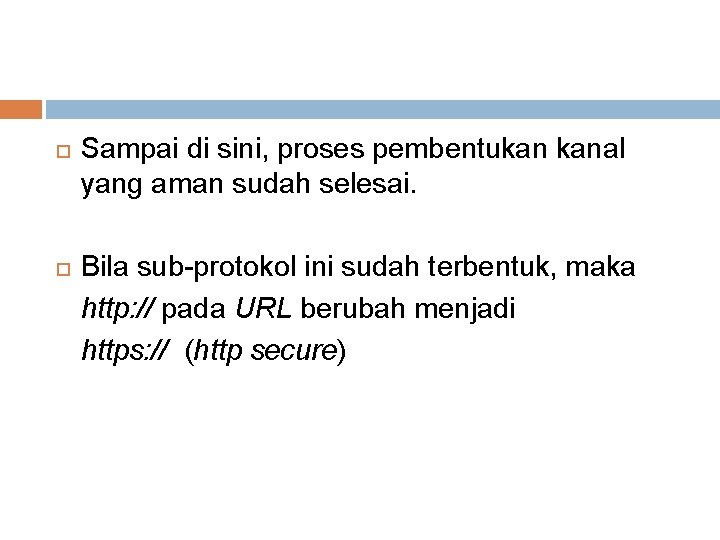  Sampai di sini, proses pembentukan kanal yang aman sudah selesai. Bila sub-protokol ini