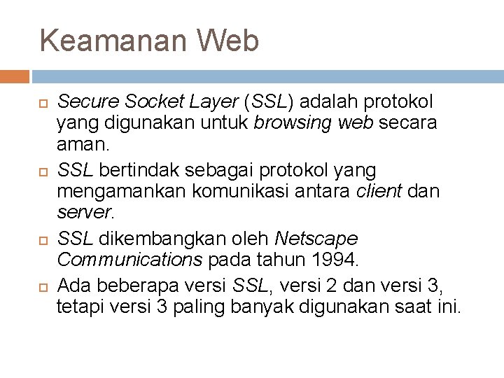 Keamanan Web Secure Socket Layer (SSL) adalah protokol yang digunakan untuk browsing web secara
