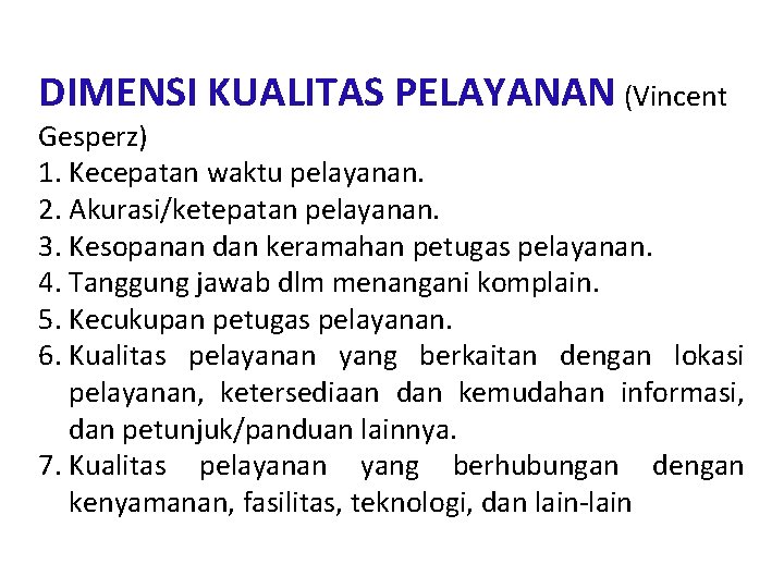 DIMENSI KUALITAS PELAYANAN (Vincent Gesperz) 1. Kecepatan waktu pelayanan. 2. Akurasi/ketepatan pelayanan. 3. Kesopanan