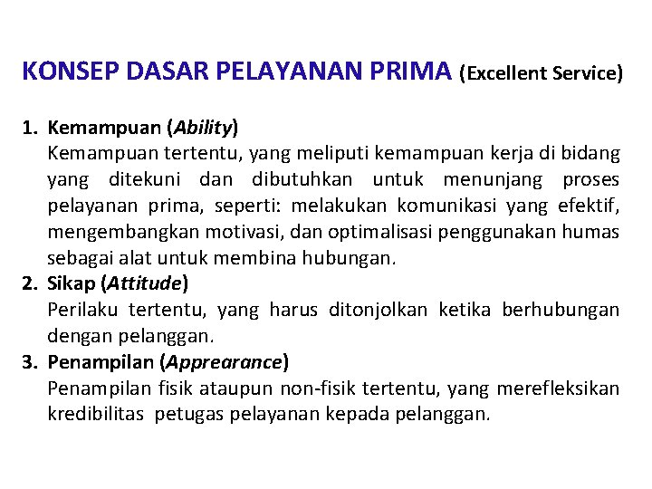 KONSEP DASAR PELAYANAN PRIMA (Excellent Service) 1. Kemampuan (Ability) Kemampuan tertentu, yang meliputi kemampuan