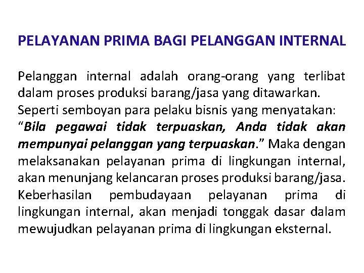 PELAYANAN PRIMA BAGI PELANGGAN INTERNAL Pelanggan internal adalah orang-orang yang terlibat dalam proses produksi