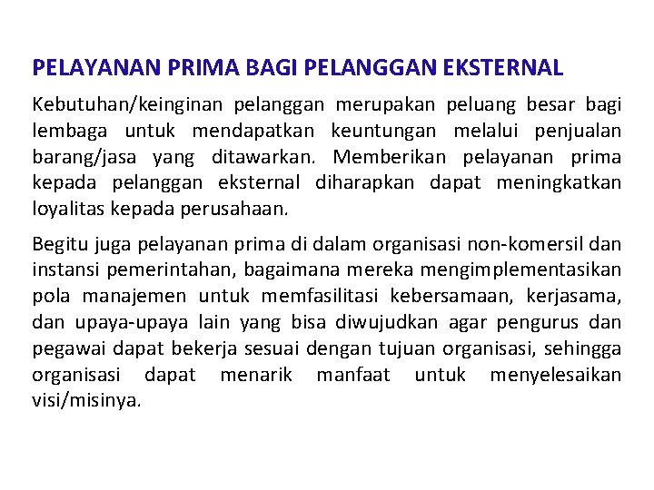 PELAYANAN PRIMA BAGI PELANGGAN EKSTERNAL Kebutuhan/keinginan pelanggan merupakan peluang besar bagi lembaga untuk mendapatkan