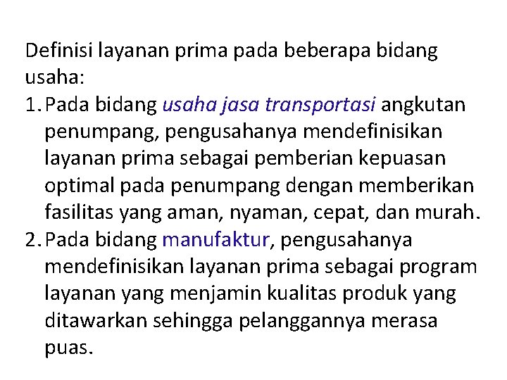 Definisi layanan prima pada beberapa bidang usaha: 1. Pada bidang usaha jasa transportasi angkutan