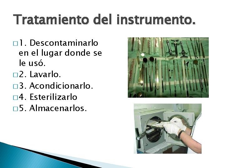 Tratamiento del instrumento. � 1. Descontaminarlo en el lugar donde se le usó. �