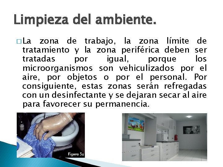 Limpieza del ambiente. � La zona de trabajo, la zona límite de tratamiento y