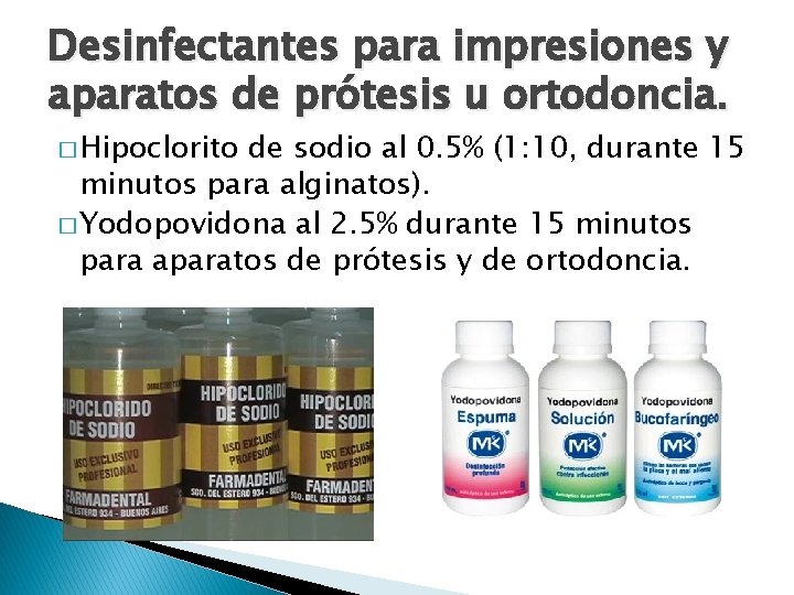 Desinfectantes para impresiones y aparatos de prótesis u ortodoncia. � Hipoclorito de sodio al