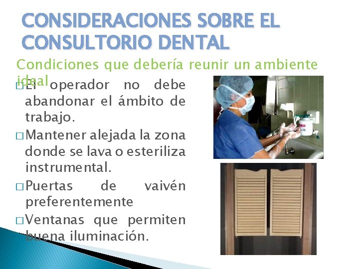 CONSIDERACIONES SOBRE EL CONSULTORIO DENTAL Condiciones que debería reunir un ambiente ideal � El