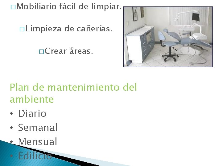 � Mobiliario fácil de limpiar. � Limpieza de cañerías. � Crear áreas. Plan de