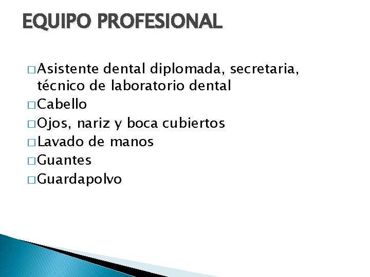 EQUIPO PROFESIONAL � Asistente dental diplomada, secretaria, técnico de laboratorio dental � Cabello �