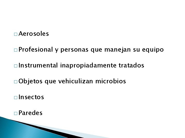 � Aerosoles � Profesional y personas que manejan su equipo � Instrumental � Objetos