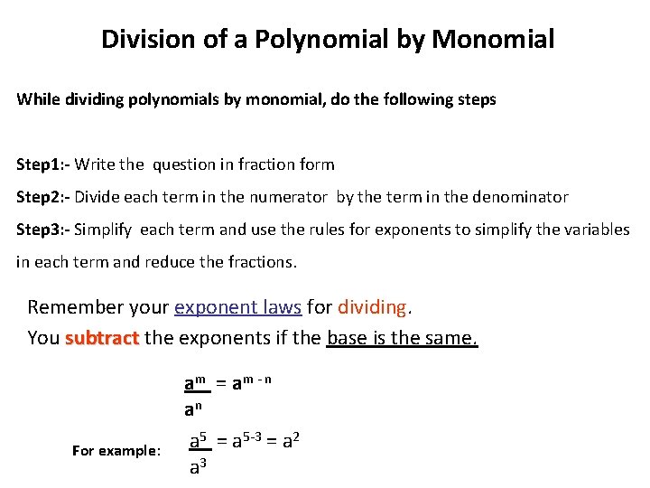 Division of a Polynomial by Monomial While dividing polynomials by monomial, do the following